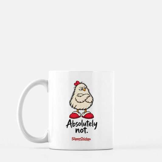 White Unimpressed Mug with handle on the left, showing a folded-wing chicken in red slippers, Absolutely not. slogan and red SlipperChicken wordmark